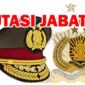Ilustrasi mutasi perwira Polri di lingkungan Polda Sulsel, sesuai Surat Telegram Kapolda Sulsel. Makassar pada Kamis (29/5/2025) (Foto: Ilustrasi/Istimewa).